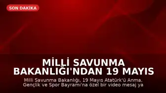 Milli Savunma Bakanlığı'ndan 19 Mayıs Mesajı