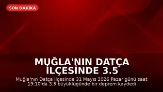 Muğla'nın Datça ilçesinde 3.5 büyüklüğünde deprem kaydedildi