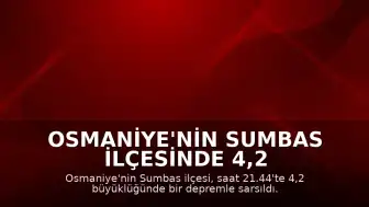 Osmaniye'nin Sumbas İlçesinde 4,2 Büyüklüğünde Deprem Meydana Geldi