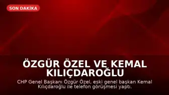 Özgür Özel ve Kemal Kılıçdaroğlu Telefonla Görüştü