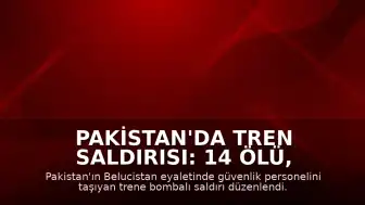Pakistan'da Tren Saldırısı: 14 Ölü, 70 Yaralı