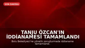 T.Ö. Hakkında Soruşturmada İddianame Tamamlandı