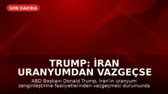 Trump: İran uranyumdan vazgeçse de yaptırımlar kalkmayacak