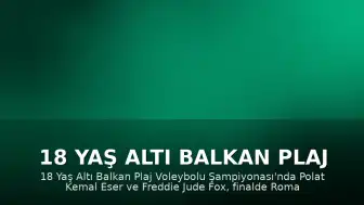 18 Yaş Altı Balkan Plaj Voleybolu Şampiyonası'nda Türkiye Erkekler Kategorisinde Şampiyonluğa Ulaştı