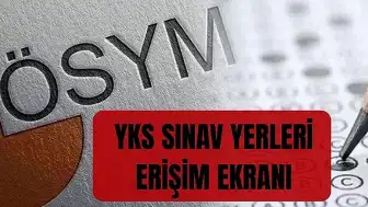 2026 YKS Sınav Yerleri ÖSYM AİS Sistemi Üzerinden Erişime Açıldı