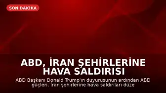 ABD, İran Şehirlerine Hava Saldırısı Düzenledi