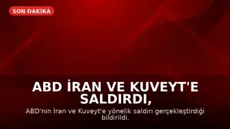 ABD İran ve Kuveyt'e Saldırdı, İran ABD Üssünü Vurdu
