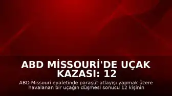 ABD Missouri'de Uçak Kazası: 12 Kişi Yaşamını Yitirdi