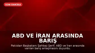 ABD ve İran Arasında Barış Anlaşması Sağlandı; Türkiye'ye Teşekkür