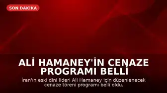 Ali Hamaney'in Cenaze Programı Belli Oldu
