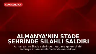 Almanya'nın Stade Şehrinde Silahlı Saldırı Gerçekleşti