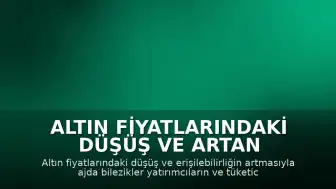 Altın Fiyatlarındaki Düşüş ve Artan Talep: Ajda Bilezikler Yatırımcının Gözdesi Oldu