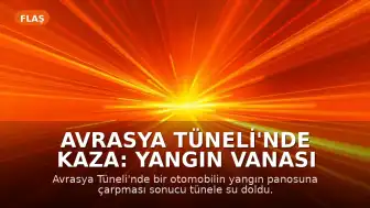 Avrasya Tüneli'nde Kaza: Yangın Vanası Patladı, Tünel Kısmen Kapandı