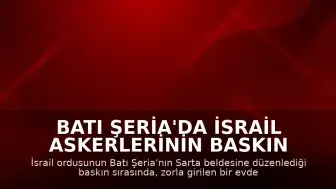 Batı Şeria'da İsrail Askerlerinin Baskın Düzenlediği Evde Bir Filistinli Yaşamını Yitirdi