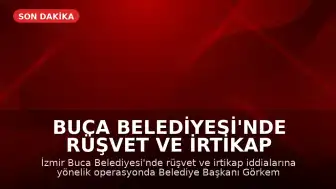 Buca Belediyesi'nde Rüşvet ve İrtikap Operasyonu: Belediye Başkanı Gözaltında