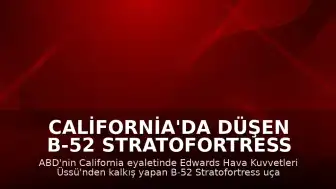 California'da Düşen B-52 Stratofortress Uçağında 8 Kişinin Öldüğü Değerlendiriliyor