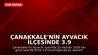 Çanakkale'nin Ayvacık ilçesinde 3.9 büyüklüğünde deprem kaydedildi