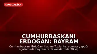 Cumhurbaşkanı Erdoğan: Bayram Tatilinde Trafik Kazalarında 70 Kişi Hayatını Kaybetti