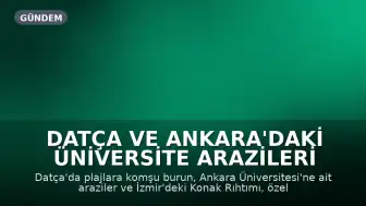 Datça ve Ankara'daki Üniversite Arazileri ile İzmir Rıhtımı Özelleştirme Kapsamında