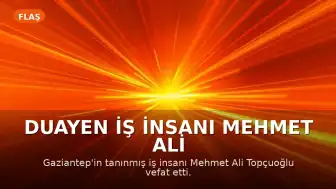 Duayen İş İnsanı Mehmet Ali Topçuoğlu Hayatını Kaybetti