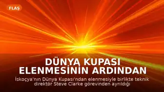 Dünya Kupası Elenmesinin Ardından İskoçya Teknik Direktörü Steve Clarke Görevinden Ayrıldı