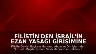 Filistin'den İsrail'in Ezan Yasağı Girişimine Tepki: "Dini Savaş İlanı"