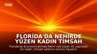 Florida'da Nehirde Yüzen Kadın Timsah Saldırısında Hayatını Kaybetti