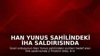Han Yunus Sahilindeki İHA Saldırısında 2 Filistinli Hayatını Kaybetti, 6 Kişi Yaralandı