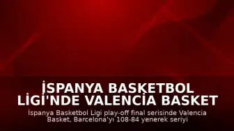 İspanya Basketbol Ligi'nde Valencia Basket Şampiyonluğa Ulaştı