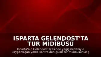 Isparta Gelendost'ta Tur Midibüsü Şarampole Devrildi: 5 Ölü, 25 Yaralı