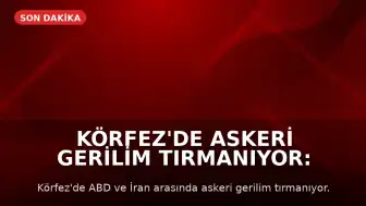 Körfez'de Askeri Gerilim Tırmanıyor: Karşılıklı Saldırılar ve Müzakere Çabaları