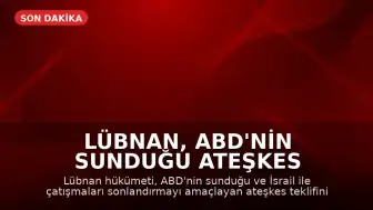 Lübnan, ABD'nin Sunduğu Ateşkes Teklifini Kabul Etti
