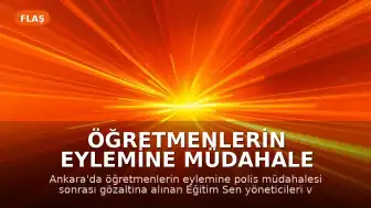 Öğretmenlerin Eylemine Müdahale Sonrası Gözaltılar Sona Erdi