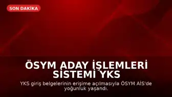 ÖSYM Aday İşlemleri Sistemi YKS Giriş Belgeleri Nedeniyle Yoğunluk Yaşadı