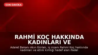 Rahmi Koç Hakkında Kadınları ve Etnik Kimliği Hedef Alan İfadeler Nedeniyle Soruşturma Başlatıldı