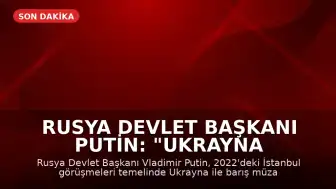 Rusya Devlet Başkanı Putin: "Ukrayna ile barış görüşmelerine hazırız"
