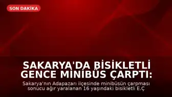 Sakarya'da Bisikletli Gence Minibüs Çarptı: 16 Yaşındaki E.Ç. Hayatını Kaybetti