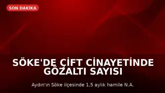 Söke'de Çift Cinayetinde Gözaltı Sayısı 5'e Yükseldi
