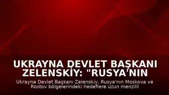 Ukrayna Devlet Başkanı Zelenskiy: "Rusya'nın Moskova bölgesine uzun menzilli silahlarla saldırı düzenlediklerini duyurdu"