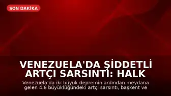 Venezuela'da Şiddetli Artçı Sarsıntı: Halk Panik İçinde
