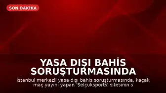 Yasa Dışı Bahis Soruşturmasında 'Selçuksports' Sahibi S.Y. Tutuklandı