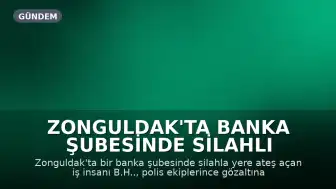 Zonguldak'ta Banka Şubesinde Silahlı Saldırı: Şüpheli Yakalandı