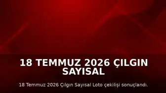 18 Temmuz 2026 Çılgın Sayısal Loto Sonuçları Açıklandı: Kazanan Numaralar Belli Oldu