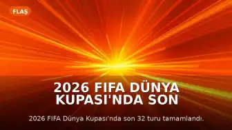 2026 FIFA Dünya Kupası'nda Son 16 Turu Eşleşmeleri Netleşti
