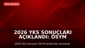 2026 YKS Sonuçları Açıklandı: ÖSYM Sonuç Giriş Ekranı ve Tercih Takvimi