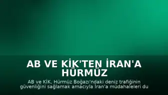 AB ve KİK'ten İran'a Hürmüz Boğazı'nı açık tutma çağrısı