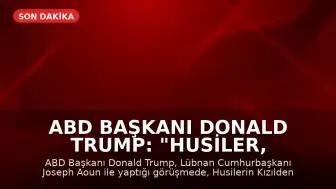 ABD Başkanı Donald Trump: "Husiler, Kızıldeniz'i kapatırsa icabına bakarız"