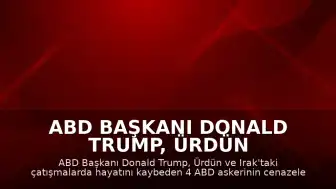 ABD Başkanı Donald Trump, Ürdün ve Irak'ta hayatını kaybeden askerlerin cenazelerini karşıladı