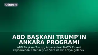 ABD Başkanı Trump'ın Ankara Programı Belli Oldu: Zelenskiy ve Şara ile Görüşecek