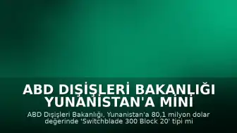 ABD Dışişleri Bakanlığı Yunanistan'a Mini İHA Satışına Onay Verdi